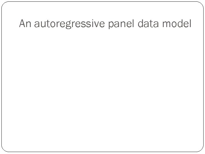 An autoregressive panel data model 