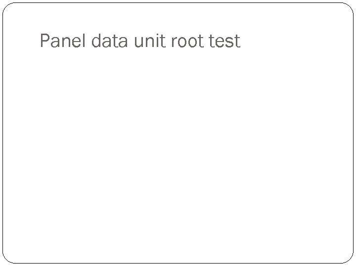 Panel data unit root test 
