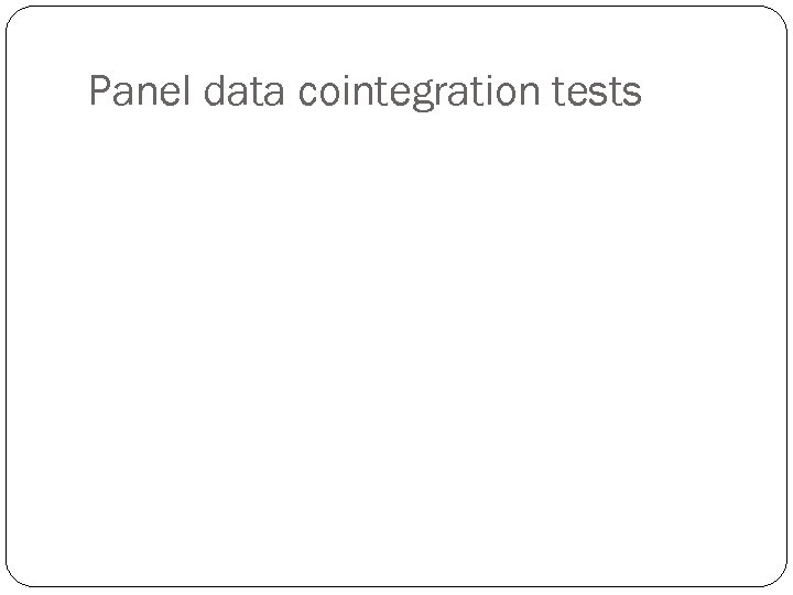 Panel data cointegration tests 