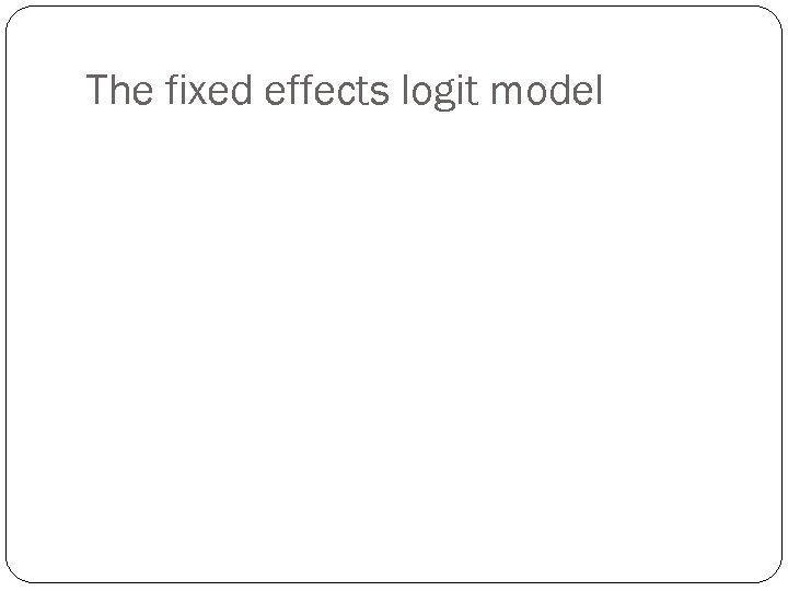The fixed effects logit model 