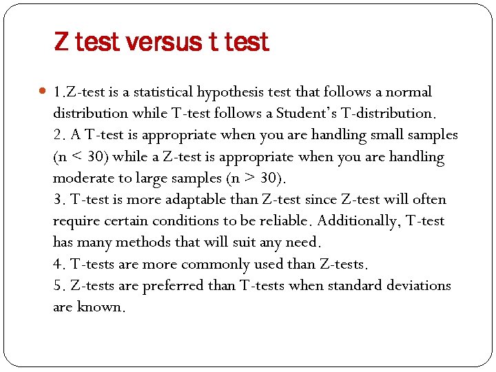 Z test versus t test 1. Z-test is a statistical hypothesis test that follows