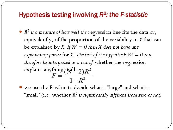 Hypothesis testing involving R 2: the F-statistic R 2 is a measure of how
