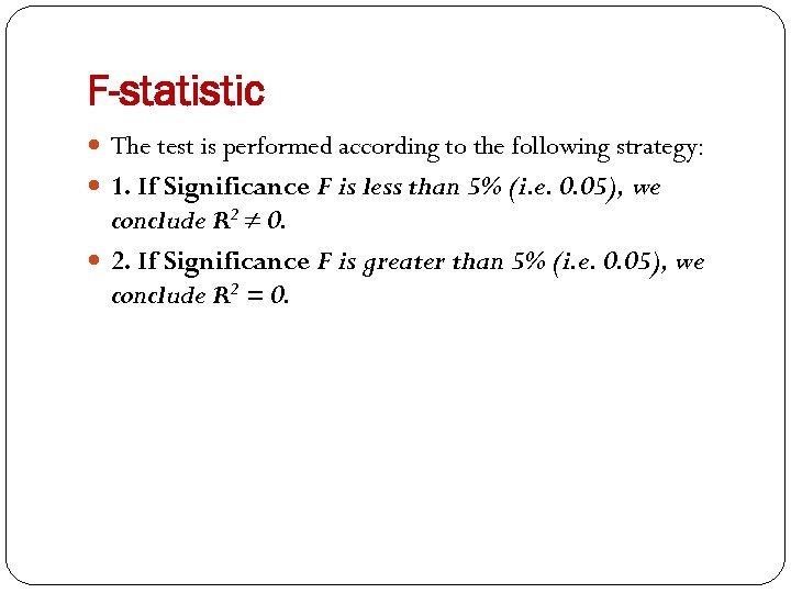 F-statistic The test is performed according to the following strategy: 1. If Significance F