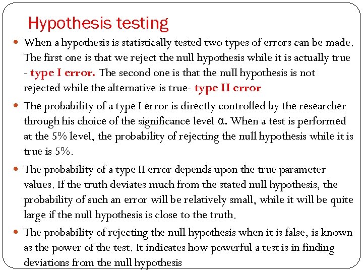 Hypothesis testing When a hypothesis is statistically tested two types of errors can be
