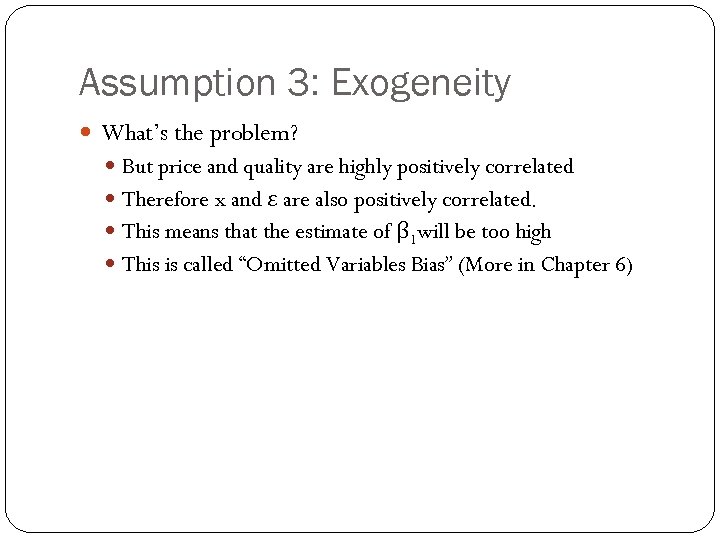Assumption 3: Exogeneity What’s the problem? But price and quality are highly positively correlated