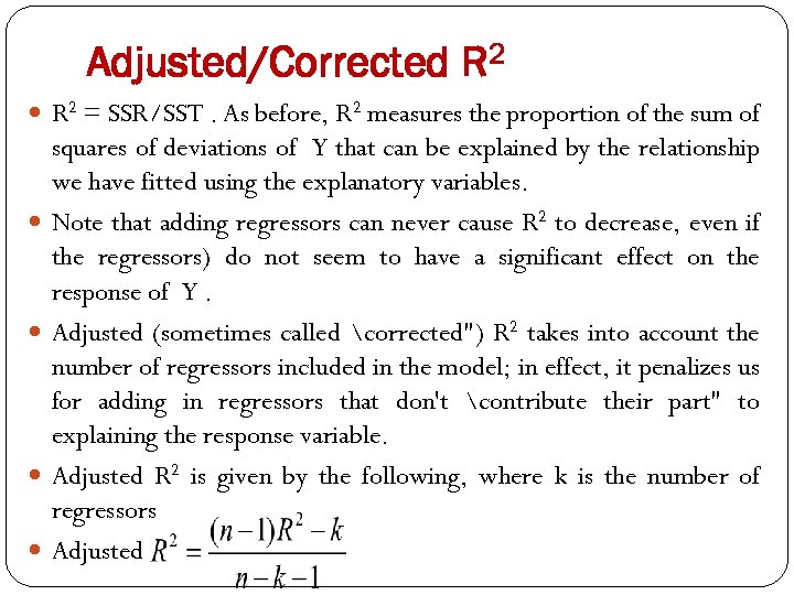 Adjusted/Corrected R 2 = SSR/SST. As before, R 2 measures the proportion of the