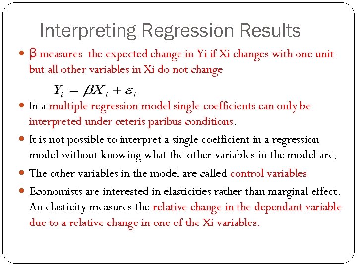 Interpreting Regression Results β measures the expected change in Yi if Xi changes with