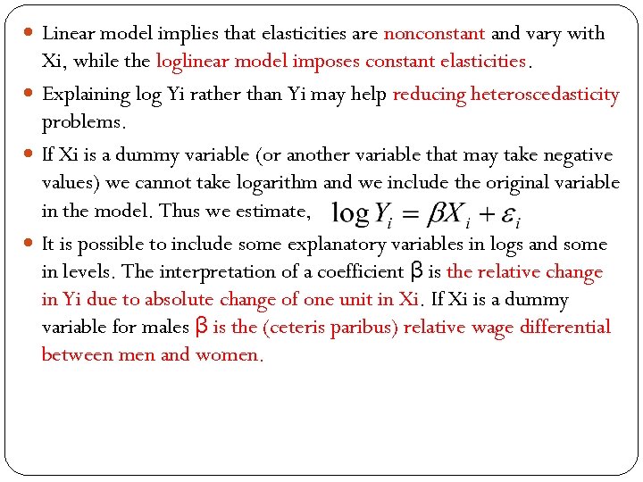  Linear model implies that elasticities are nonconstant and vary with Xi, while the
