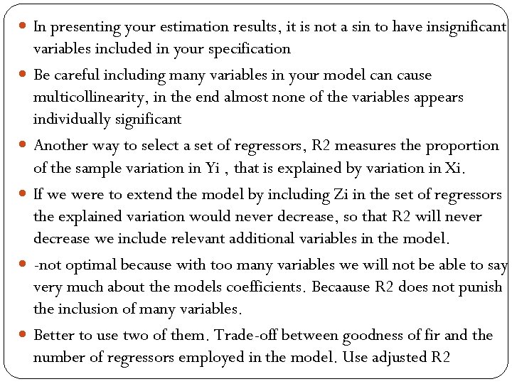  In presenting your estimation results, it is not a sin to have insignificant