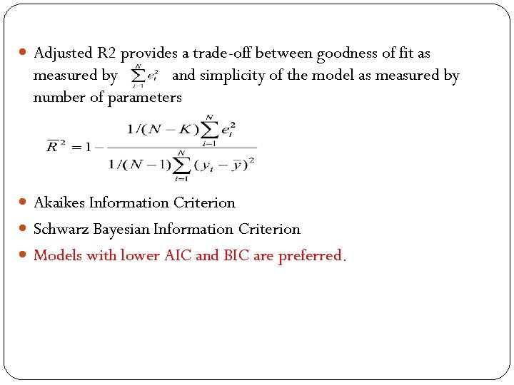  Adjusted R 2 provides a trade-off between goodness of fit as measured by