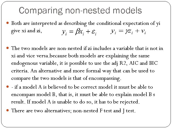 Comparing non-nested models Both are interpreted as describing the conditional expectation of yi give