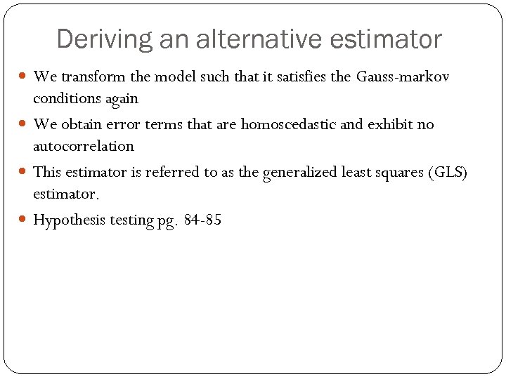 Deriving an alternative estimator We transform the model such that it satisfies the Gauss-markov