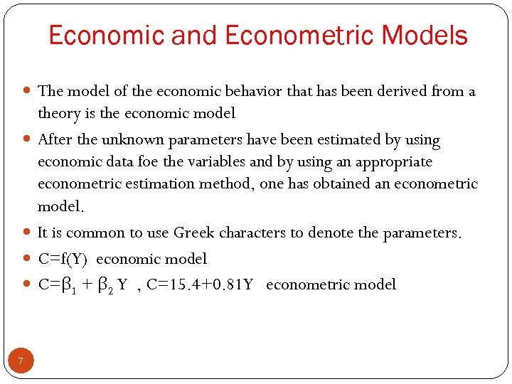 Economic and Econometric Models The model of the economic behavior that has been derived