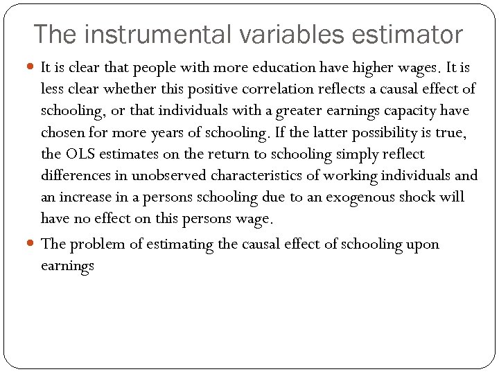 The instrumental variables estimator It is clear that people with more education have higher