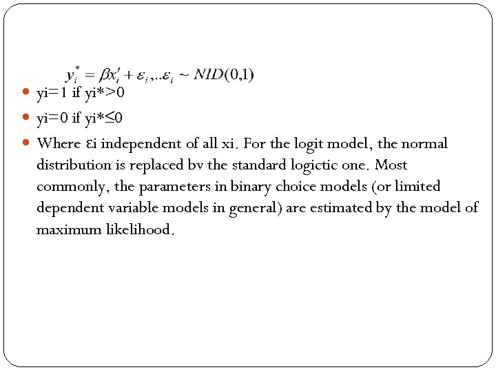  yi=1 if yi*>0 yi=0 if yi*≤ 0 Where εi independent of all xi.