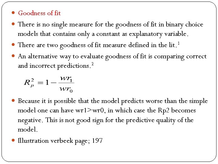  Goodness of fit There is no single measure for the goodness of fit