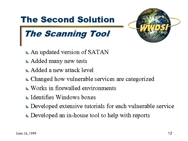 The Second Solution The Scanning Tool y An updated version of SATAN y Added