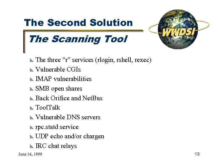 The Second Solution The Scanning Tool y The three “r” services (rlogin, rshell, rexec)