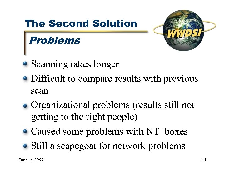 The Second Solution Problems Scanning takes longer Difficult to compare results with previous scan