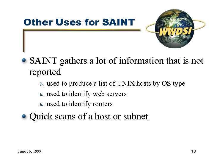 Other Uses for SAINT gathers a lot of information that is not reported used