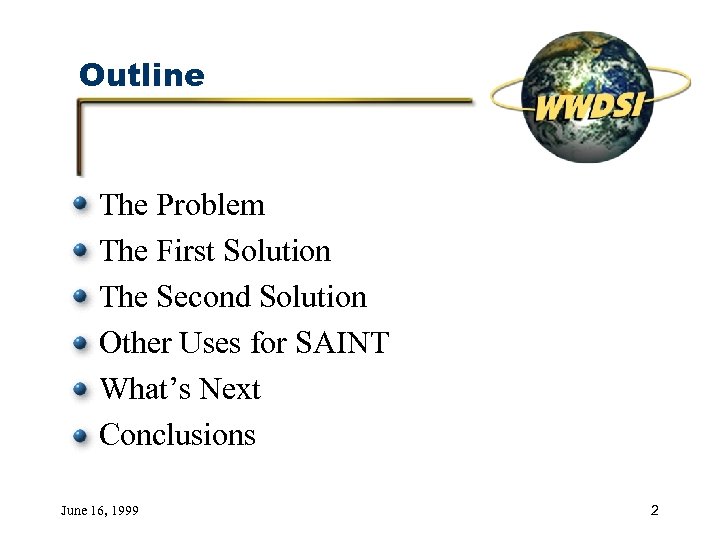 Outline The Problem The First Solution The Second Solution Other Uses for SAINT What’s