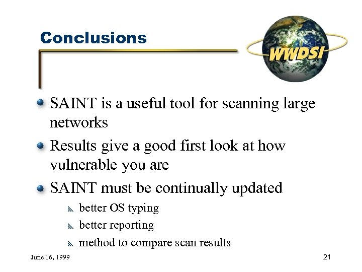 Conclusions SAINT is a useful tool for scanning large networks Results give a good