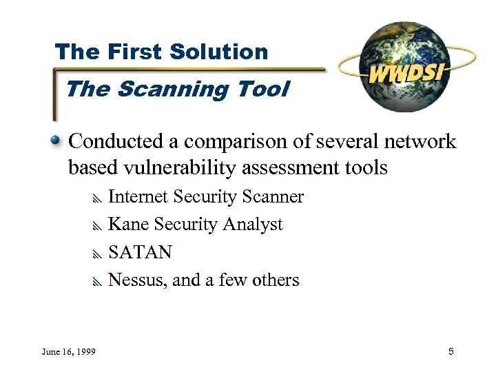 The First Solution The Scanning Tool Conducted a comparison of several network based vulnerability