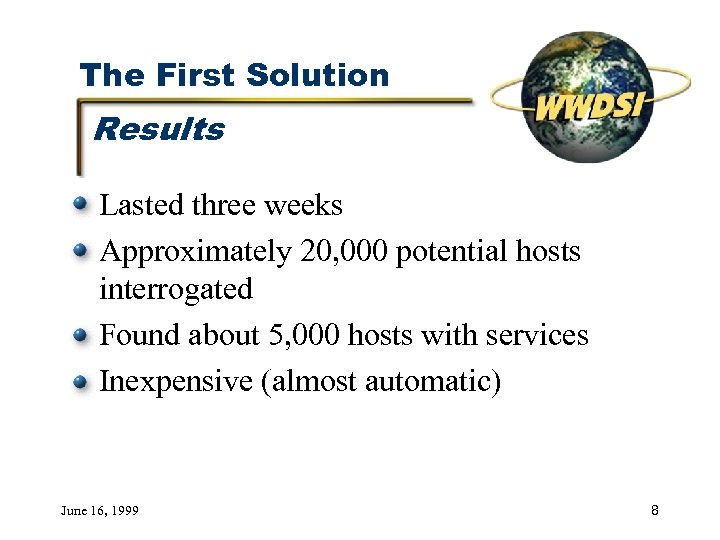 The First Solution Results Lasted three weeks Approximately 20, 000 potential hosts interrogated Found