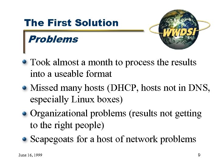 The First Solution Problems Took almost a month to process the results into a