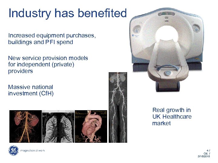 Industry has benefited Increased equipment purchases, buildings and PFI spend New service provision models