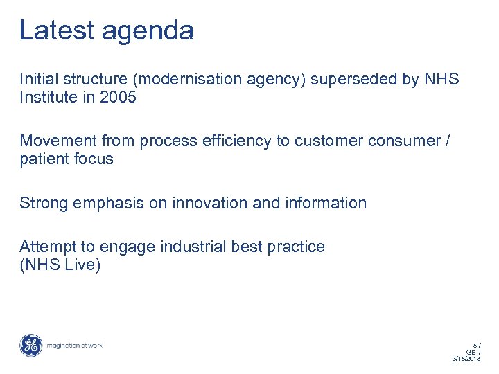 Latest agenda Initial structure (modernisation agency) superseded by NHS Institute in 2005 Movement from