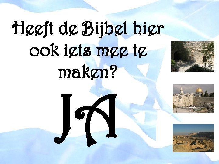 Heeft de Bijbel hier ook iets mee te maken? JA 