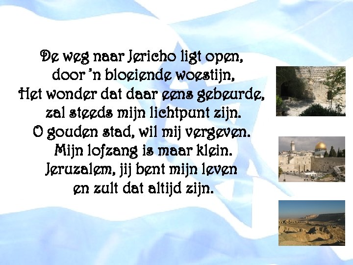 De weg naar Jericho ligt open, door ’n bloeiende woestijn, Het wonder dat daar