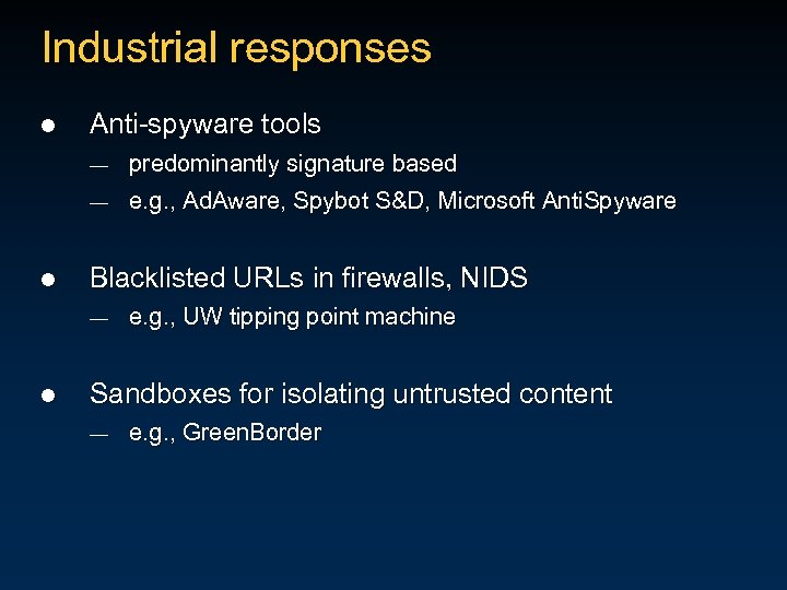 Industrial responses l Anti-spyware tools — — l predominantly signature based e. g. ,