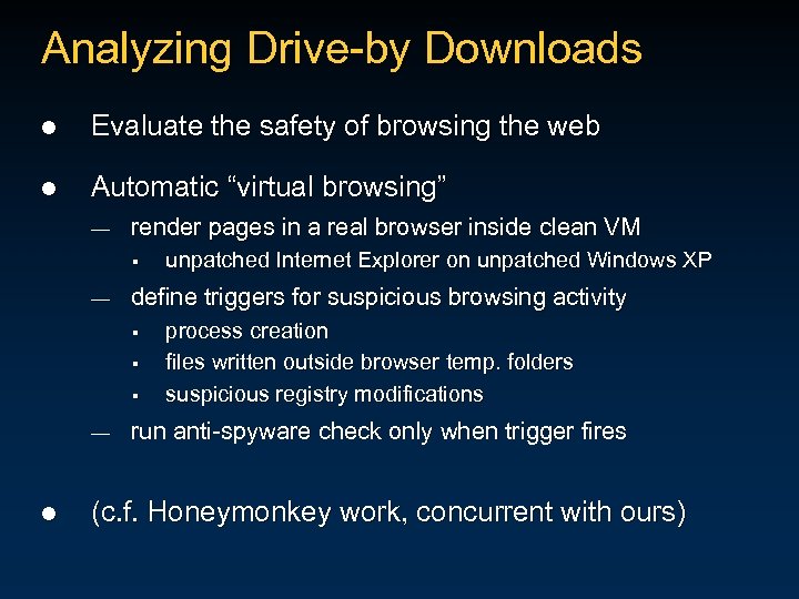 Analyzing Drive-by Downloads l Evaluate the safety of browsing the web l Automatic “virtual