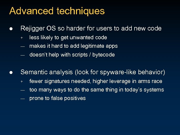 Advanced techniques l Rejigger OS so harder for users to add new code +