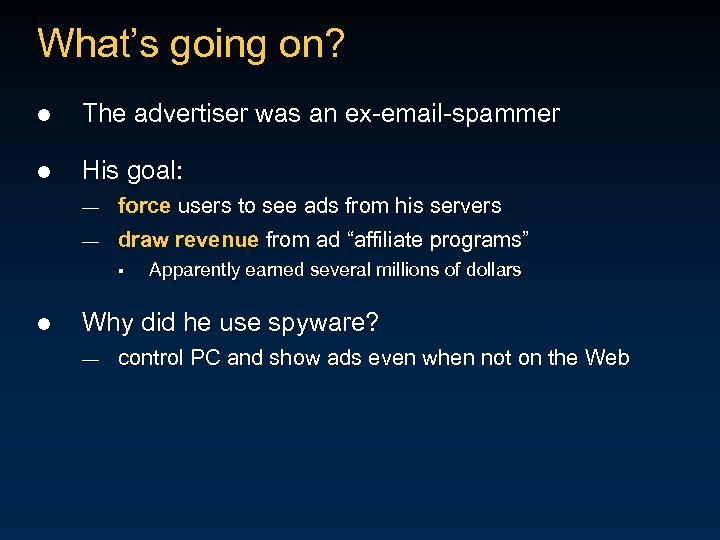 What’s going on? l The advertiser was an ex-email-spammer l His goal: — force