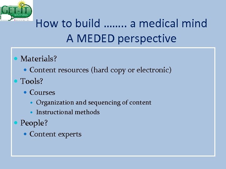 How to build ……. . a medical mind A MEDED perspective Materials? Content resources