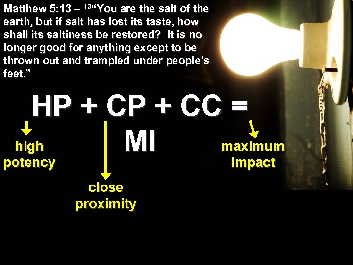Matthew 5: 13 – 13“You are the salt of the earth, but if salt