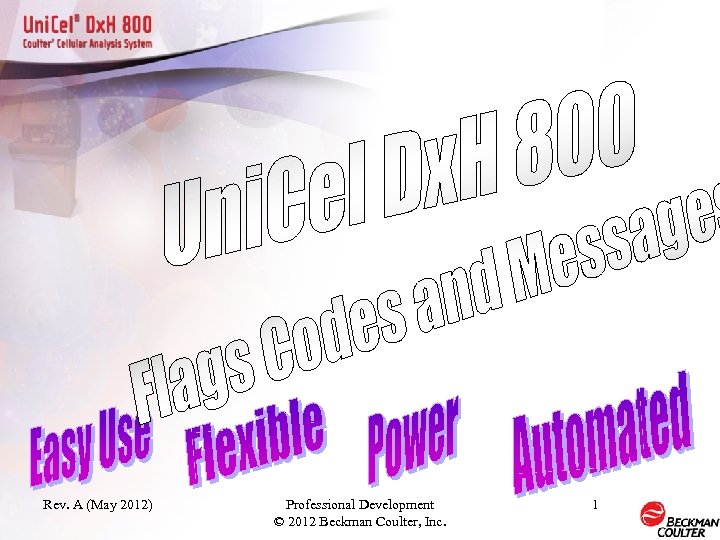 Rev. A (May 2012) Professional Development © 2012 Beckman Coulter, Inc. 1 