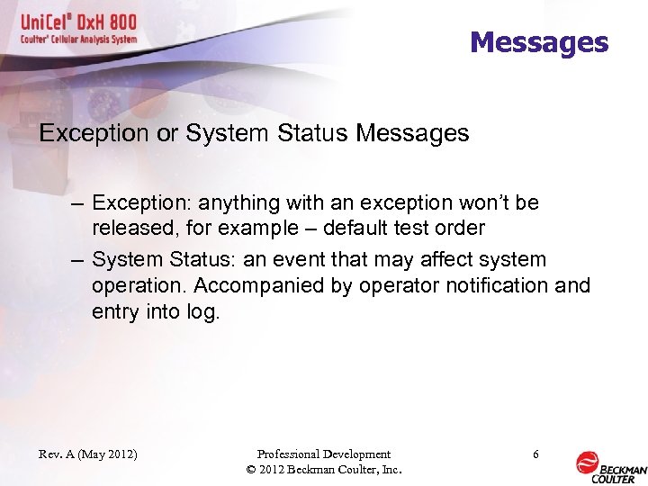 Messages Exception or System Status Messages – Exception: anything with an exception won’t be