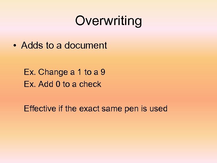 Overwriting • Adds to a document Ex. Change a 1 to a 9 Ex.