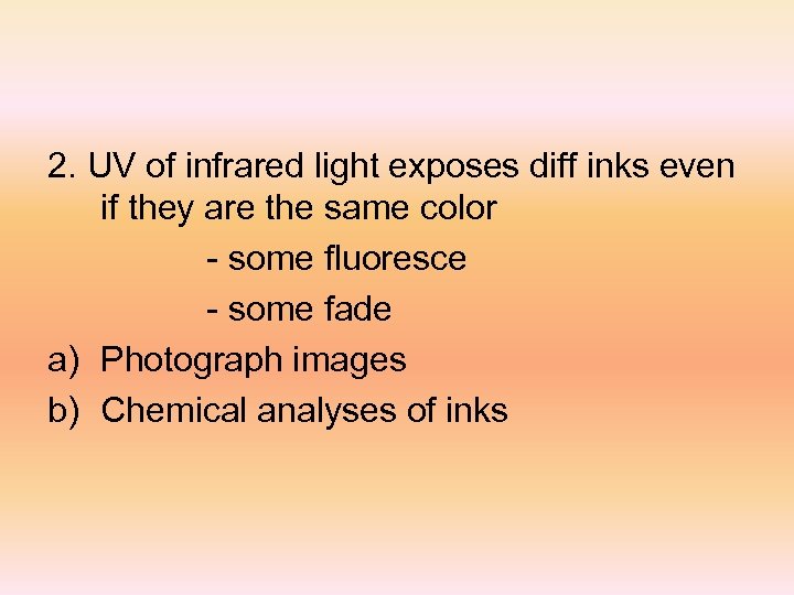 2. UV of infrared light exposes diff inks even if they are the same