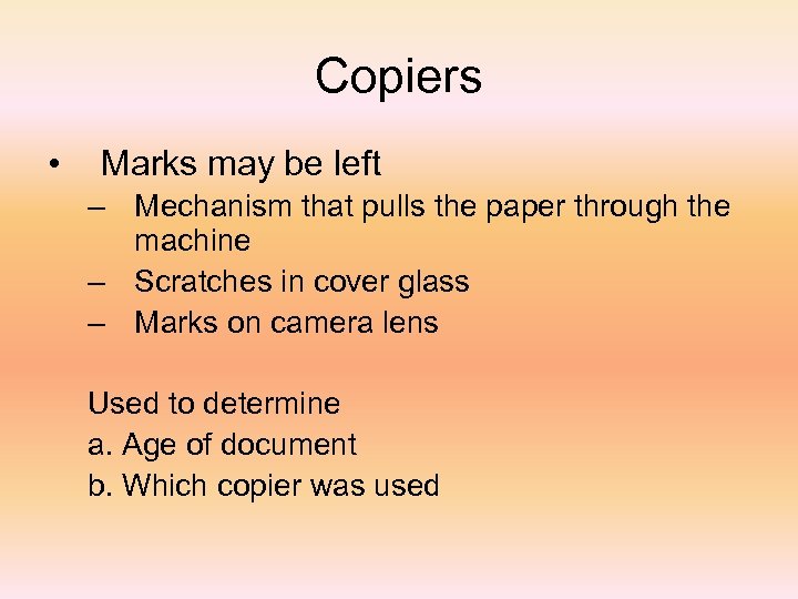 Copiers • Marks may be left – Mechanism that pulls the paper through the