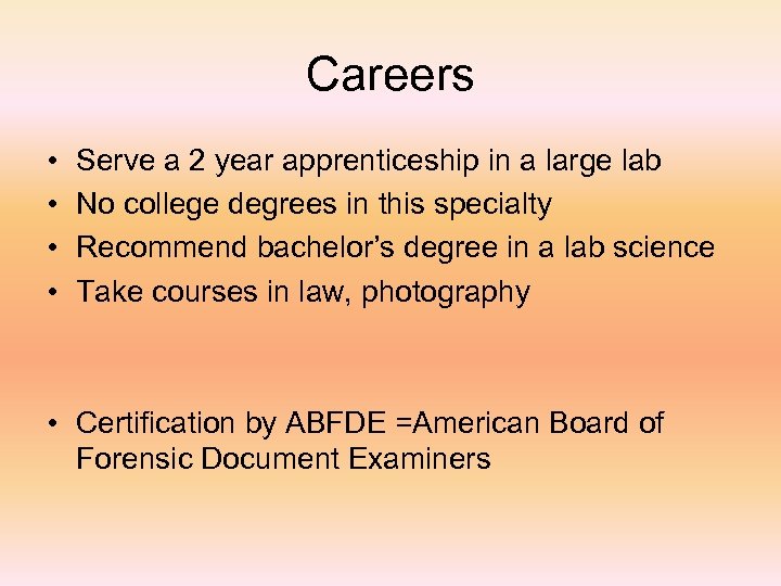 Careers • • Serve a 2 year apprenticeship in a large lab No college