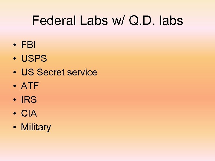 Federal Labs w/ Q. D. labs • • FBI USPS US Secret service ATF