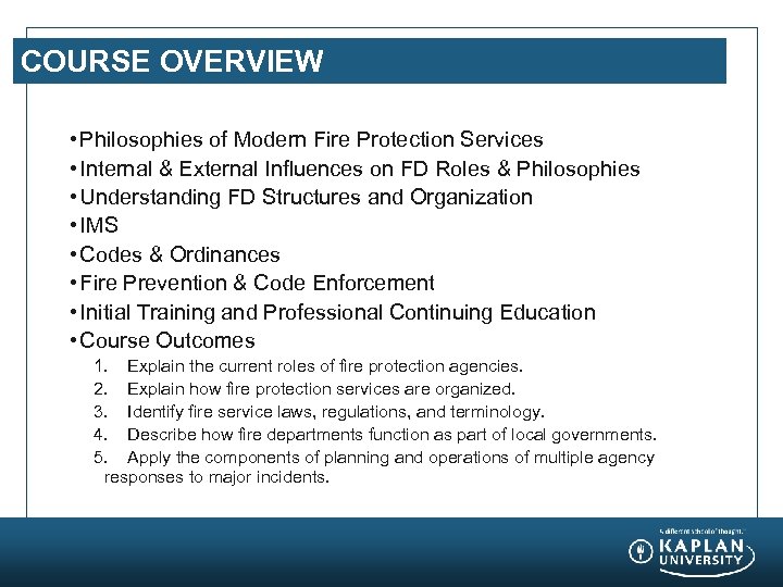 COURSE OVERVIEW • Philosophies of Modern Fire Protection Services • Internal & External Influences