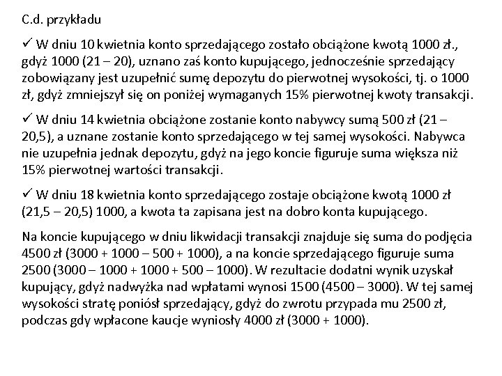 C. d. przykładu ü W dniu 10 kwietnia konto sprzedającego zostało obciążone kwotą 1000