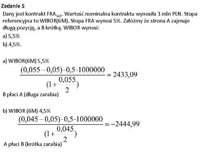 Zadanie 5 Dany jest kontrakt FRA 3 x 9. Wartość nominalna kontraktu wynosiła 1