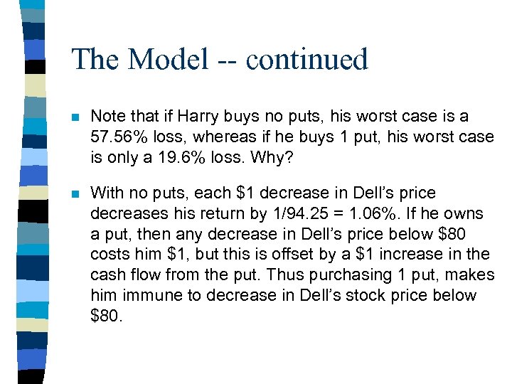 The Model -- continued n Note that if Harry buys no puts, his worst